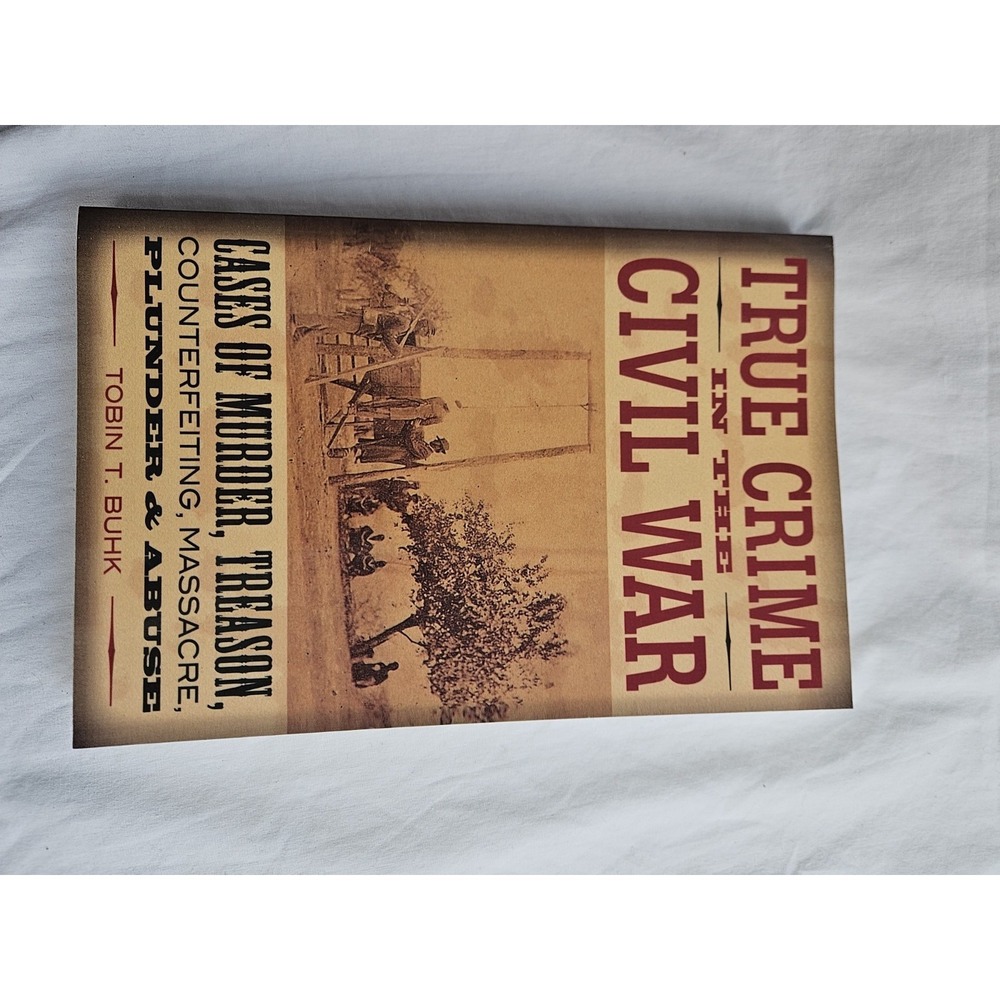 True Crime in the Civil War: Cases of Murde- 081171019X, paperback, Tobin T Buhk